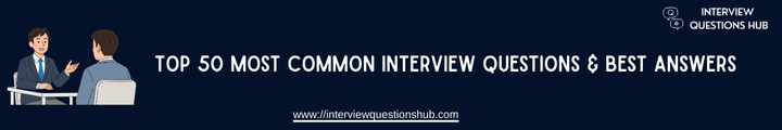 Top 50 Most Common Interview Questions & Best Answers
