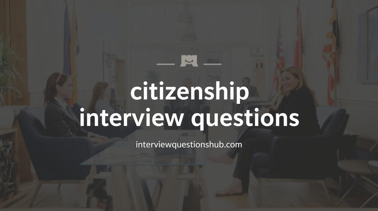 Top Citizenship Interview Questions & Answers