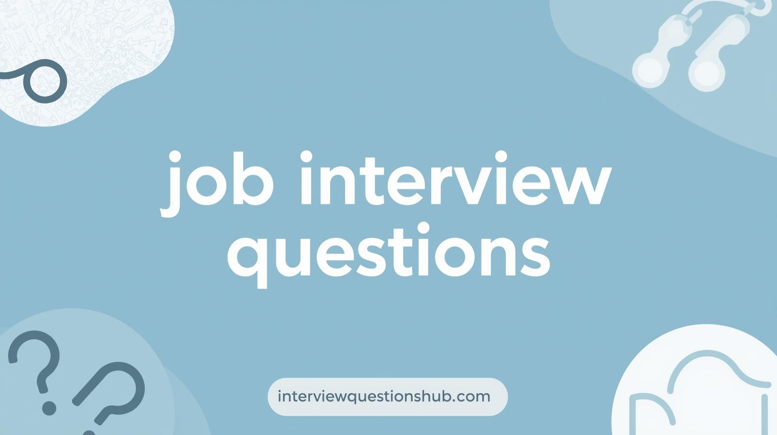Top Job Interview Questions & Answers